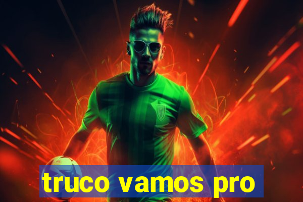 truco vamos pro